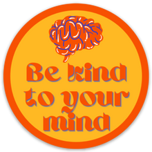 Load image into Gallery viewer, CLOSEOUT Be Kind to Your Mind Sticker
