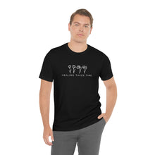 Load image into Gallery viewer, Healing Takes Time T-shirt
