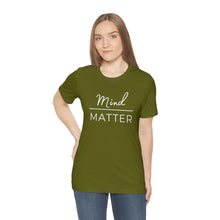 Load image into Gallery viewer, Mind Over Matter T-Shirt
