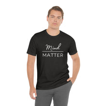 Load image into Gallery viewer, Mind Over Matter T-Shirt
