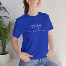 Load image into Gallery viewer, Healing Takes Time T-shirt
