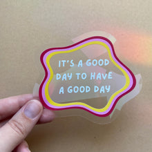 Load image into Gallery viewer, It&#39;s A Good Day To Have A Good Day Rainbow Maker (Suncatcher Sticker)
