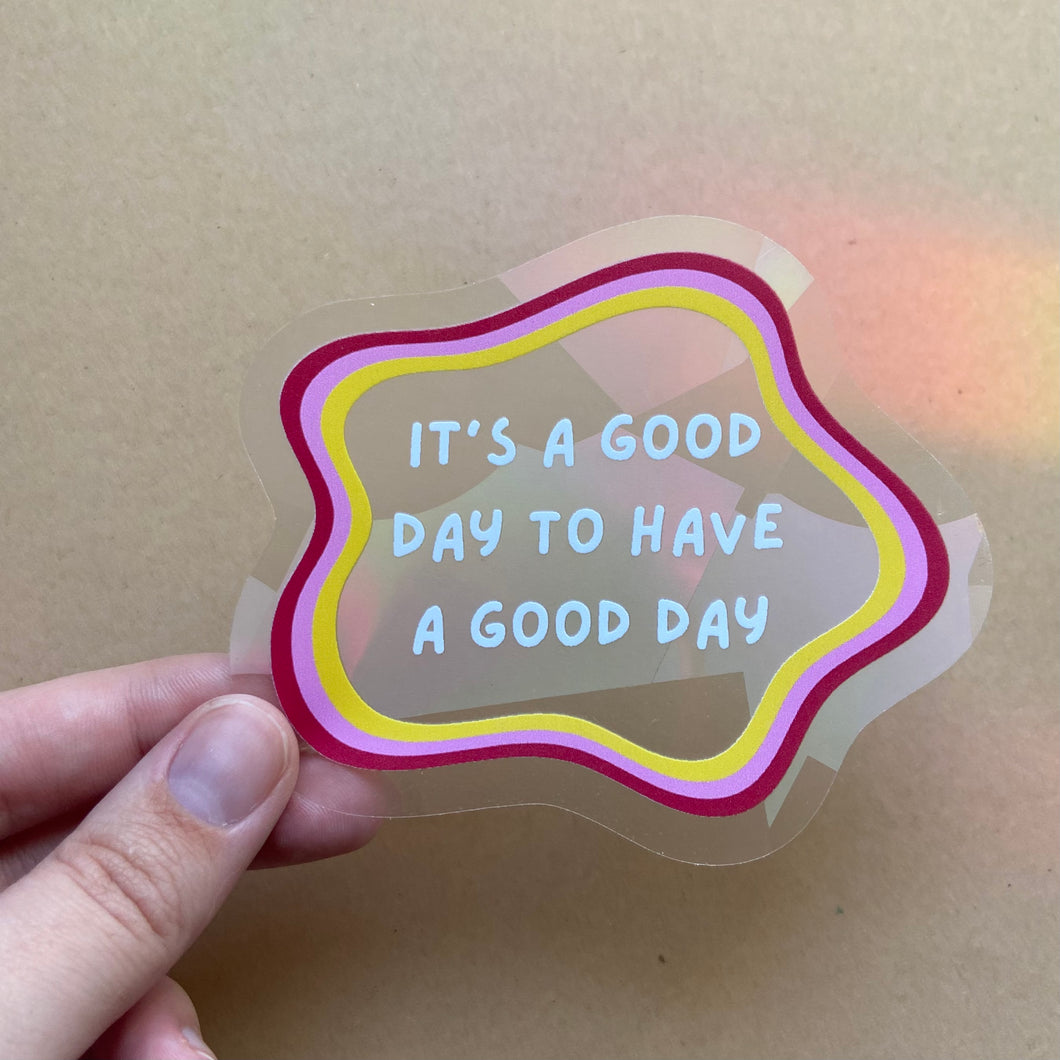It's A Good Day To Have A Good Day Rainbow Maker (Suncatcher Sticker)