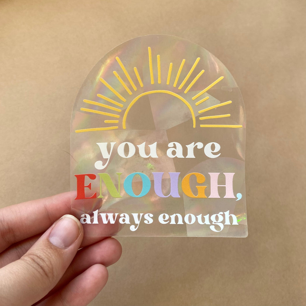 You Are Enough, Always Enough Rainbow Maker (Suncatcher Sticker)