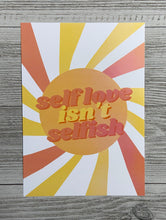 Load image into Gallery viewer, CLOSEOUT Self Love isn&#39;t Selfish Print
