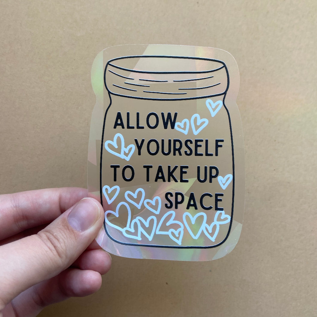 Allow Yourself To Take Up Space Rainbow Maker (Suncatcher Sticker)