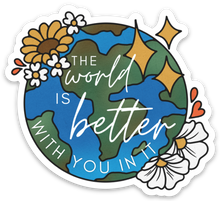 Load image into Gallery viewer, The World is Better With You in it (Earth) Sticker
